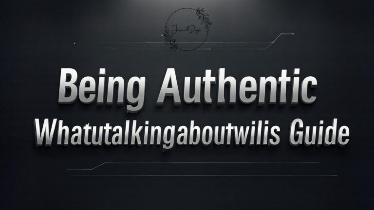 Being Authentic Whatutalkingboutwillis Guide