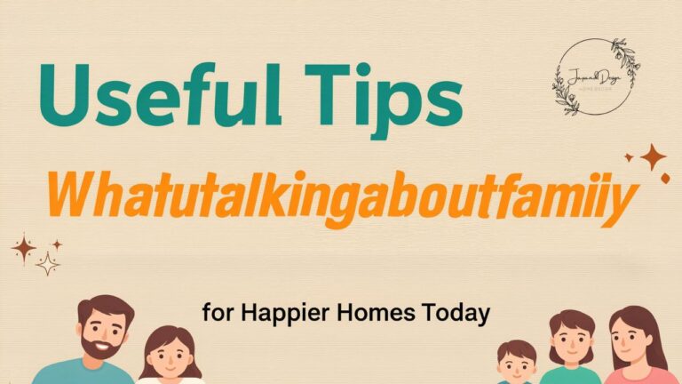 Useful Tips Whatutalkingboutfamily for Happier Homes Today
